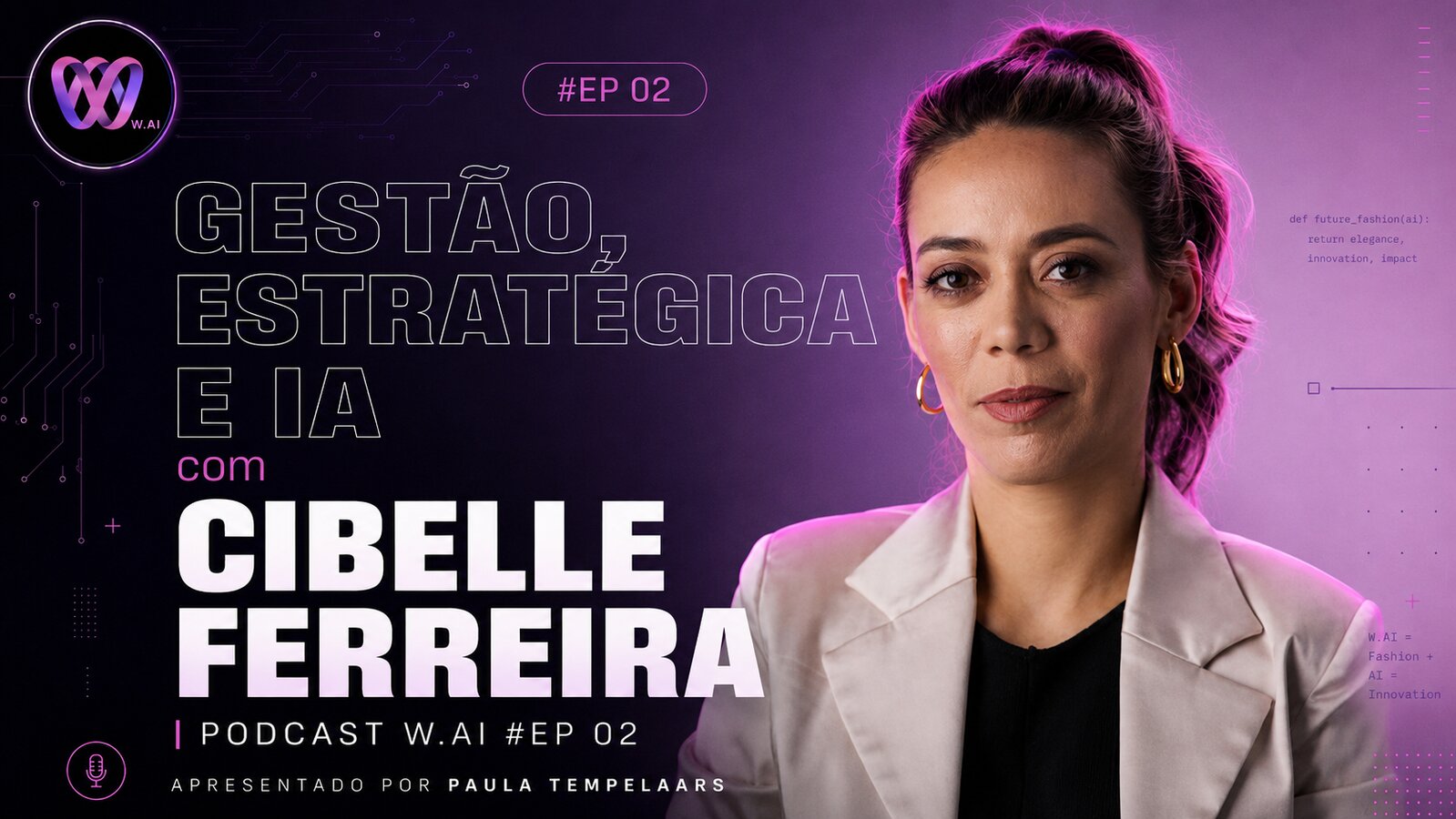 Podcast W.AI EP 02 — Gestão Estratégica com IA com Cibelle Ferreira Thumbnail do Podcast W.AI episódio 02 sobre gestão estratégica com inteligência artificial com Cibelle Ferreira, apresentado por Paula Tempelaars.