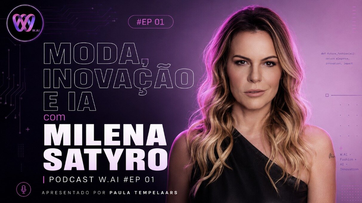 Podcast W.AI EP 01 — Moda, Inovação e IA com Milena Satyro Thumbnail do Podcast W.AI episódio 01 sobre moda, inovação e inteligência artificial com Milena Satyro, apresentado por Paula Tempelaars.